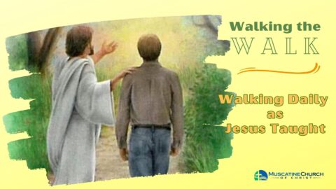 Walking the Walk: Walking Daily as Jesus Taught 8-27-23