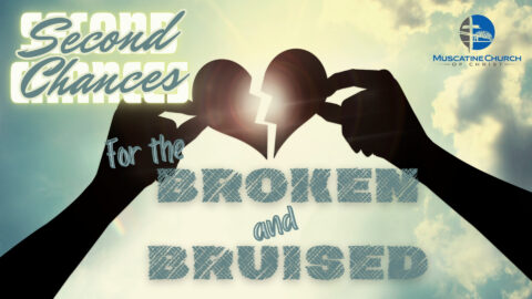 Second Chances: For the Broken and Bruised 2-4-24
