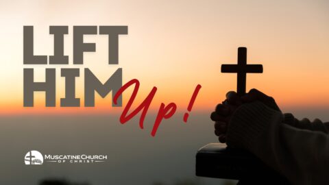 Lift Him Up! 10/20/24